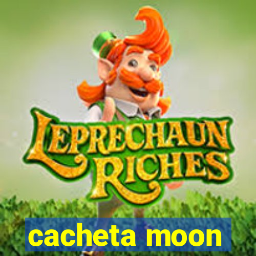 cacheta moon